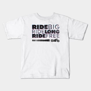 Ride BIG, Ride Long, Ride Free - black Kids T-Shirt